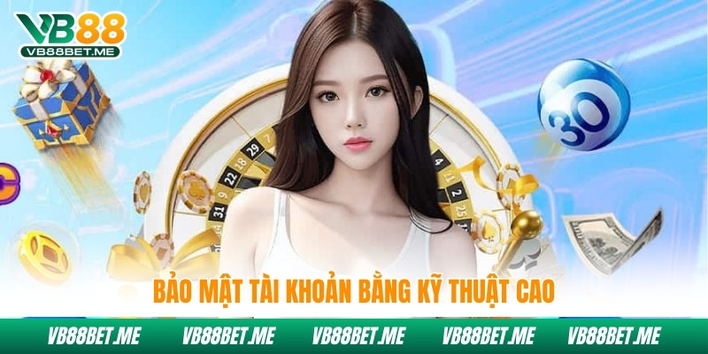 Bảo mật tài khoản bằng kỹ thuật cao