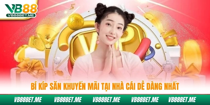 Bí kíp săn khuyến mãi tại nhà cái dễ dàng nhất