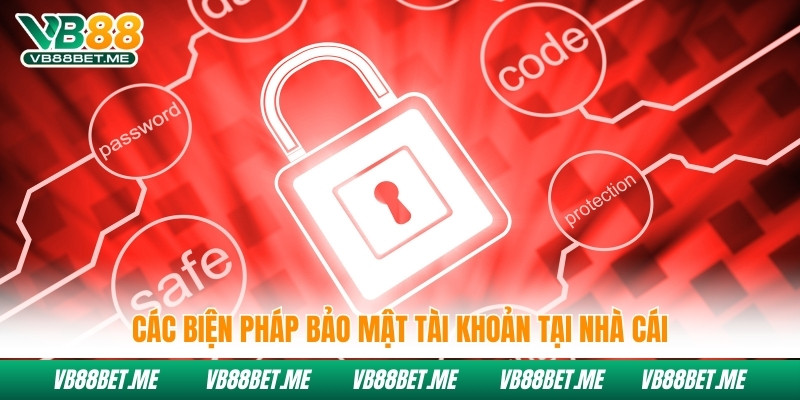 Các biện pháp bảo mật tài khoản tại nhà cái