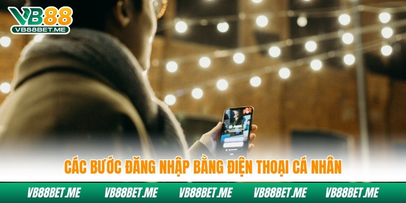 Các bước đăng nhập bằng điện thoại cá nhân