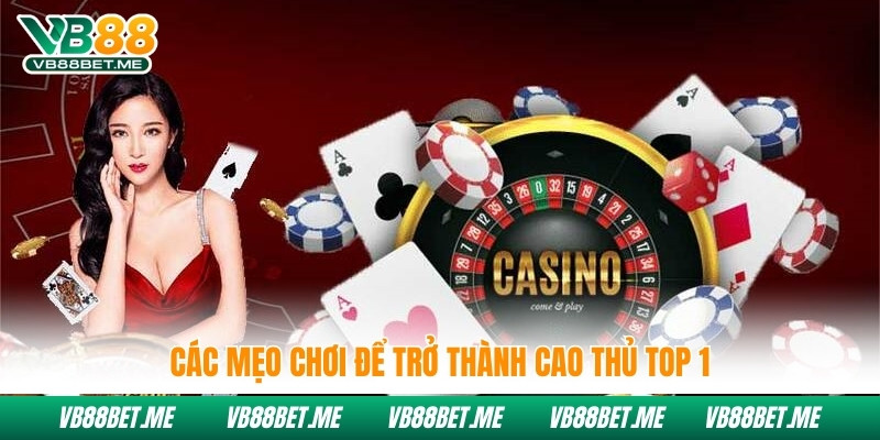 Các mẹo chơi để trở thành cao thủ top 1