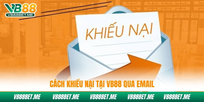 Cách khiếu nại tại Vb88 qua email