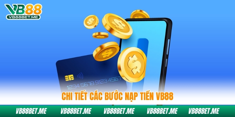 Chi tiết các bước nạp tiền Vb88