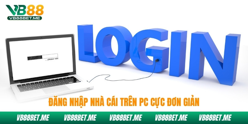 Đăng nhập Vb88 trên PC cực đơn giản