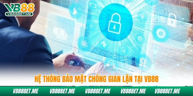 Hệ thống bảo mật chống gian lận tại Vb88