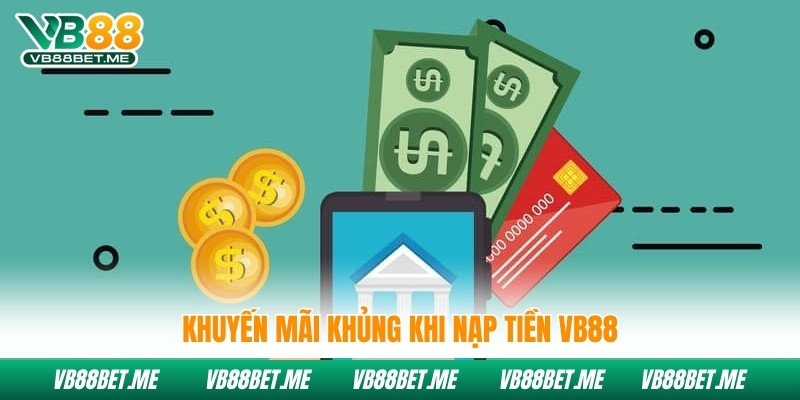 Khuyến mãi khủng khi nạp tiền Vb88