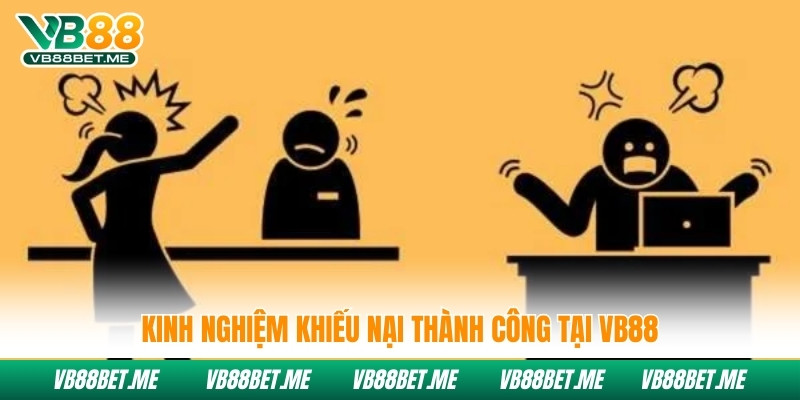 Kinh nghiệm khiếu nại thành công tại Vb88
