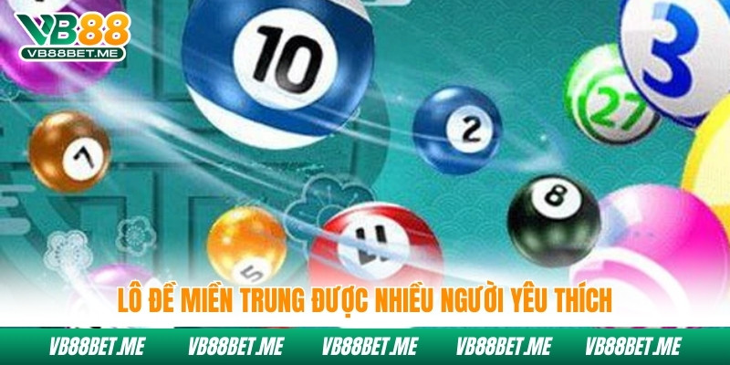 Lô đề miền Trung được nhiều người yêu thích