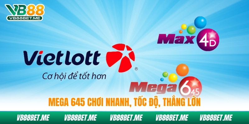 Mega 645 chơi nhanh, tốc độ, thắng lớn