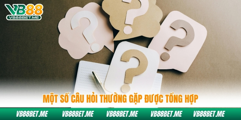 Một số câu hỏi thường gặp được tổng hợp