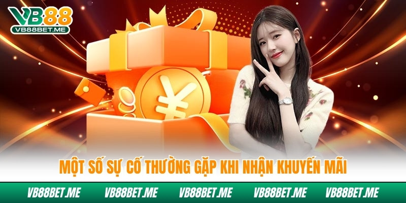 Một số sự cố thường gặp khi nhận khuyến mãi