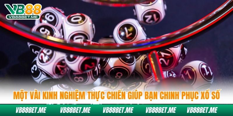Một vài kinh nghiệm thực chiến giúp bạn chinh phục xổ số