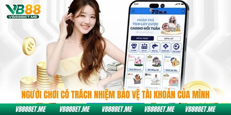 Người chơi có trách nhiệm bảo vệ tài khoản của mình
