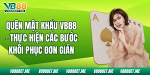 Quên Mật Khẩu Vb88 - Thực Hiện Các Bước Khôi Phục Đơn Giản