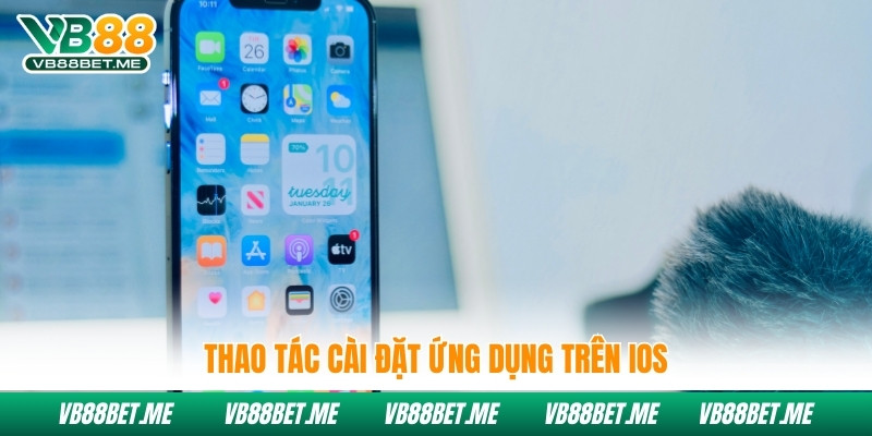 Thao tác cài đặt ứng dụng trên iOS