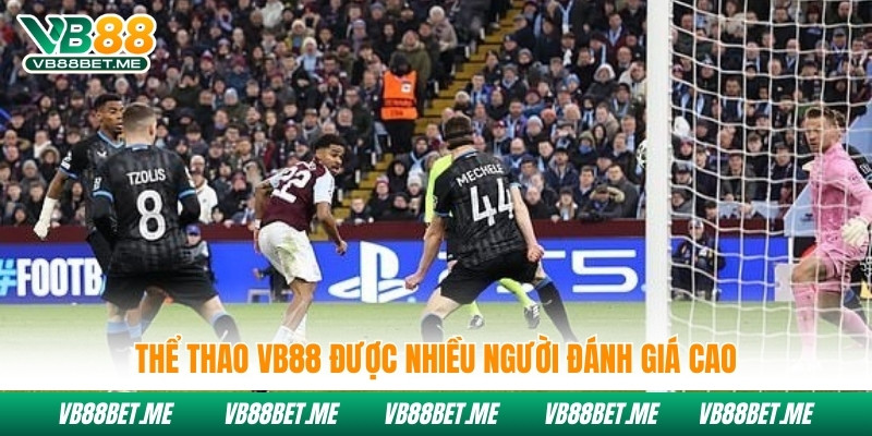 Thể thao VB88 được nhiều người đánh giá cao