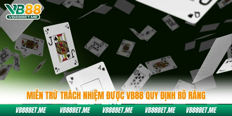 Miễn trừ trách nhiệm được Vb88 quy định rõ ràng